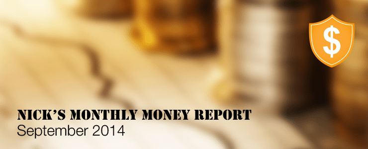 Nick's Monthly Money Report - September 2014